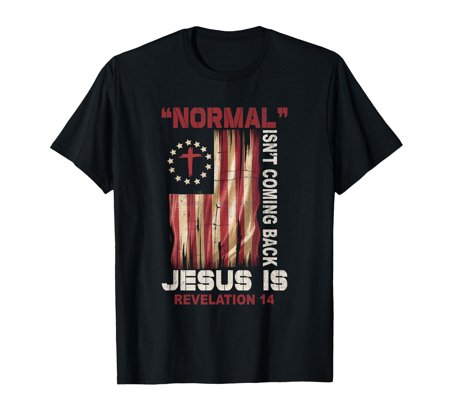 Normal Not Coming Back Jesus Is Revelation 14 Verse Us Flag T-Shirt
