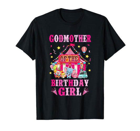 Godmother Of The Birthday Girl Circus Carnival Family Party T-Shirt