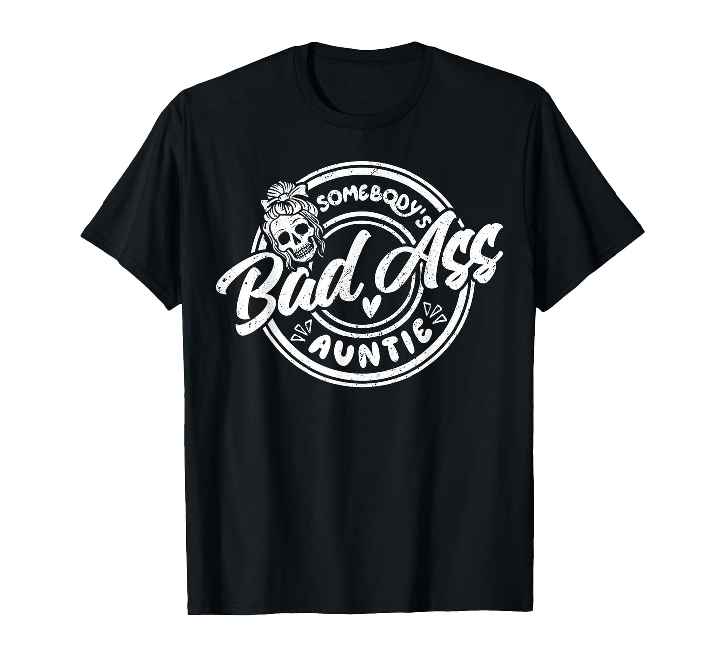 Somebody’s Badass Auntie Funny Aunt Messy Bun Skeleton Women T-Shirt