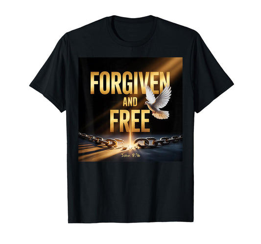 Forgiven and Free Christian Design John 836 T-Shirt
