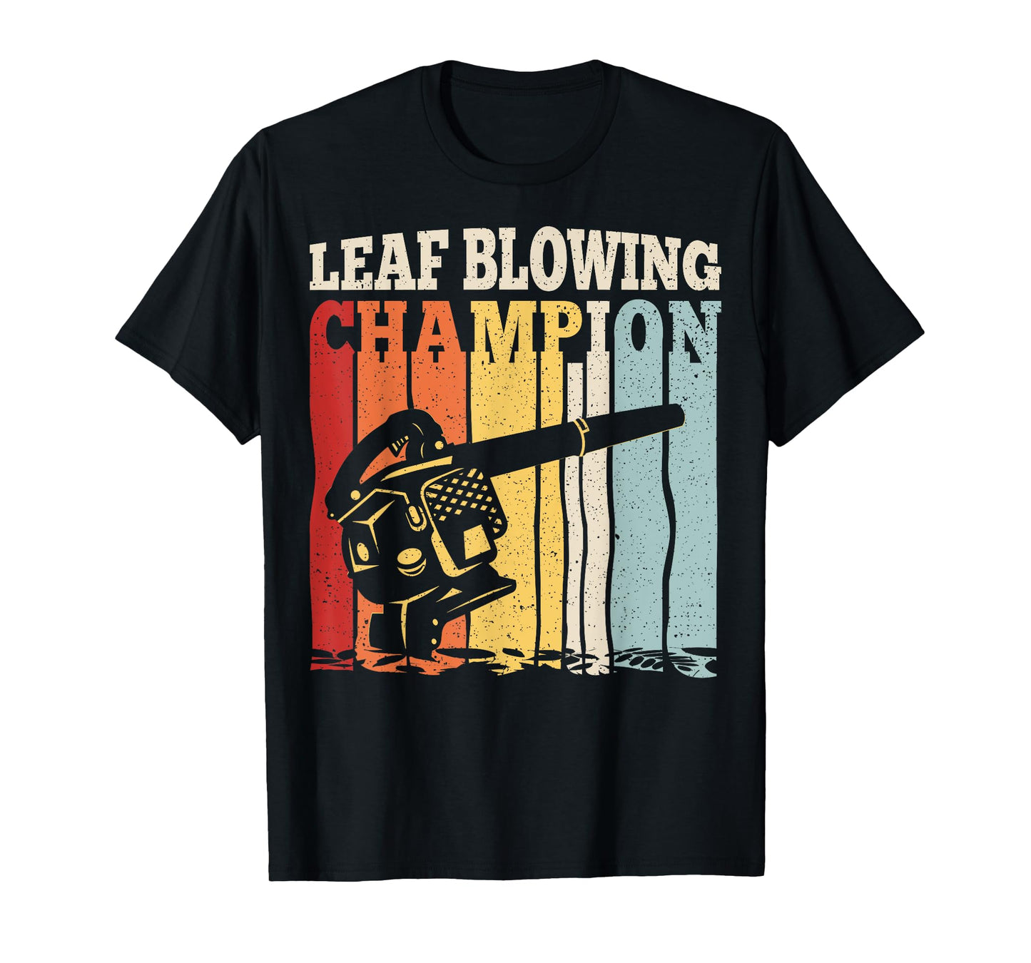 Leaf Blowing Champion Quote for a Professional Leaf Blower T-Shirt