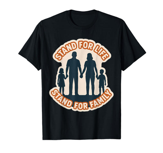 Stand for Life Stand for Family Pro-Life Father Mother T-Shirt