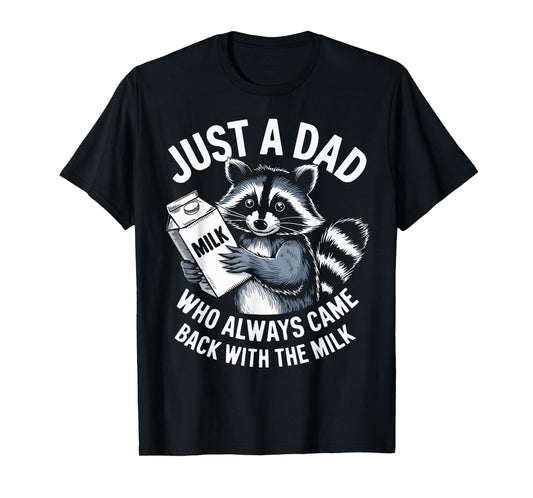 Just a Dad who always came back with the Milk Funny Father's T-Shirt