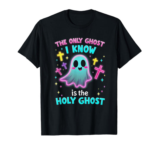 The Only Ghost I Know is the Holy Ghost, Christian Halloween T-Shirt