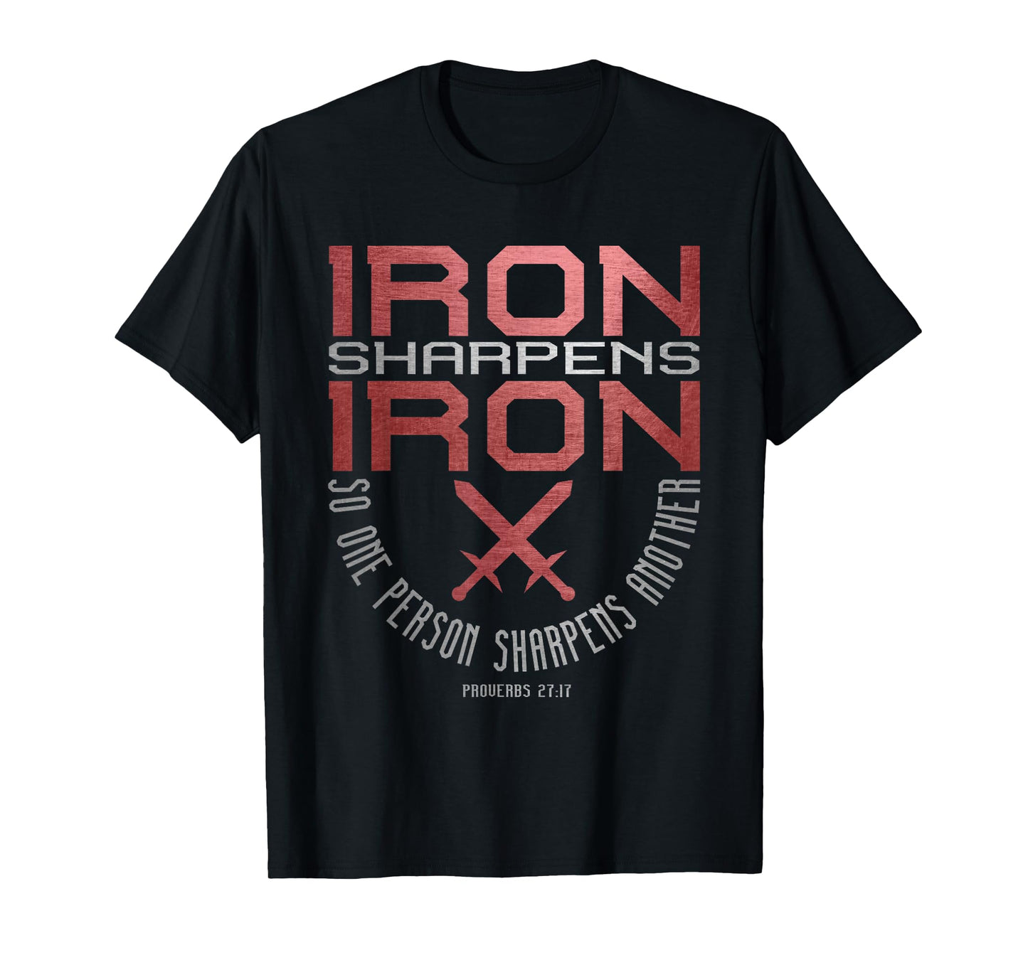 Iron Sharpens Iron T-Shirt = Holy Christian Bible Verse T-Shirt