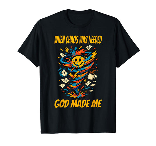 Funny Chaotic Quote for Wild Energy People T-Shirt