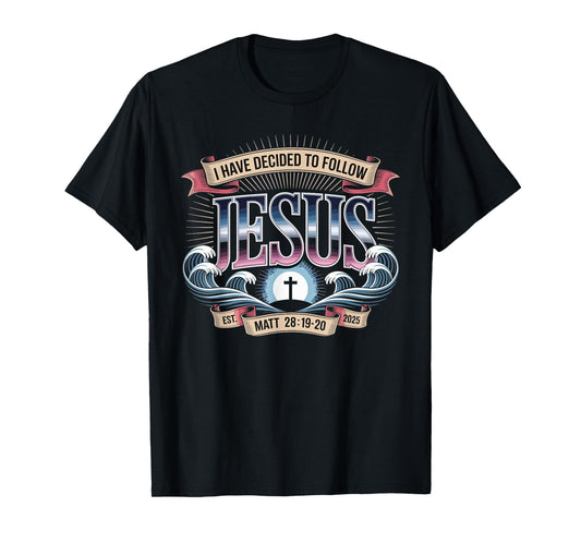I Have Decided To Follow Jesus Shirt 2025 Baptized Baptism T-Shirt
