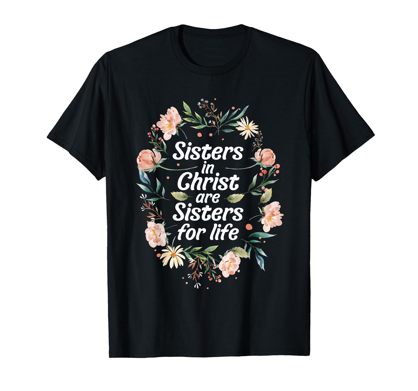 sisters in christ for life cute faithful T-Shirt