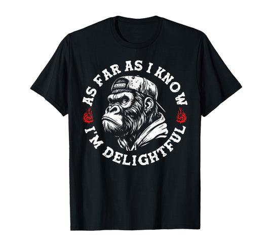 Funny Monkey As Far As I Know I'm Delightful T-Shirt