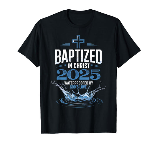 Baptized Christ 2025 Baptism Bible Verse Christian Baptized T-Shirt
