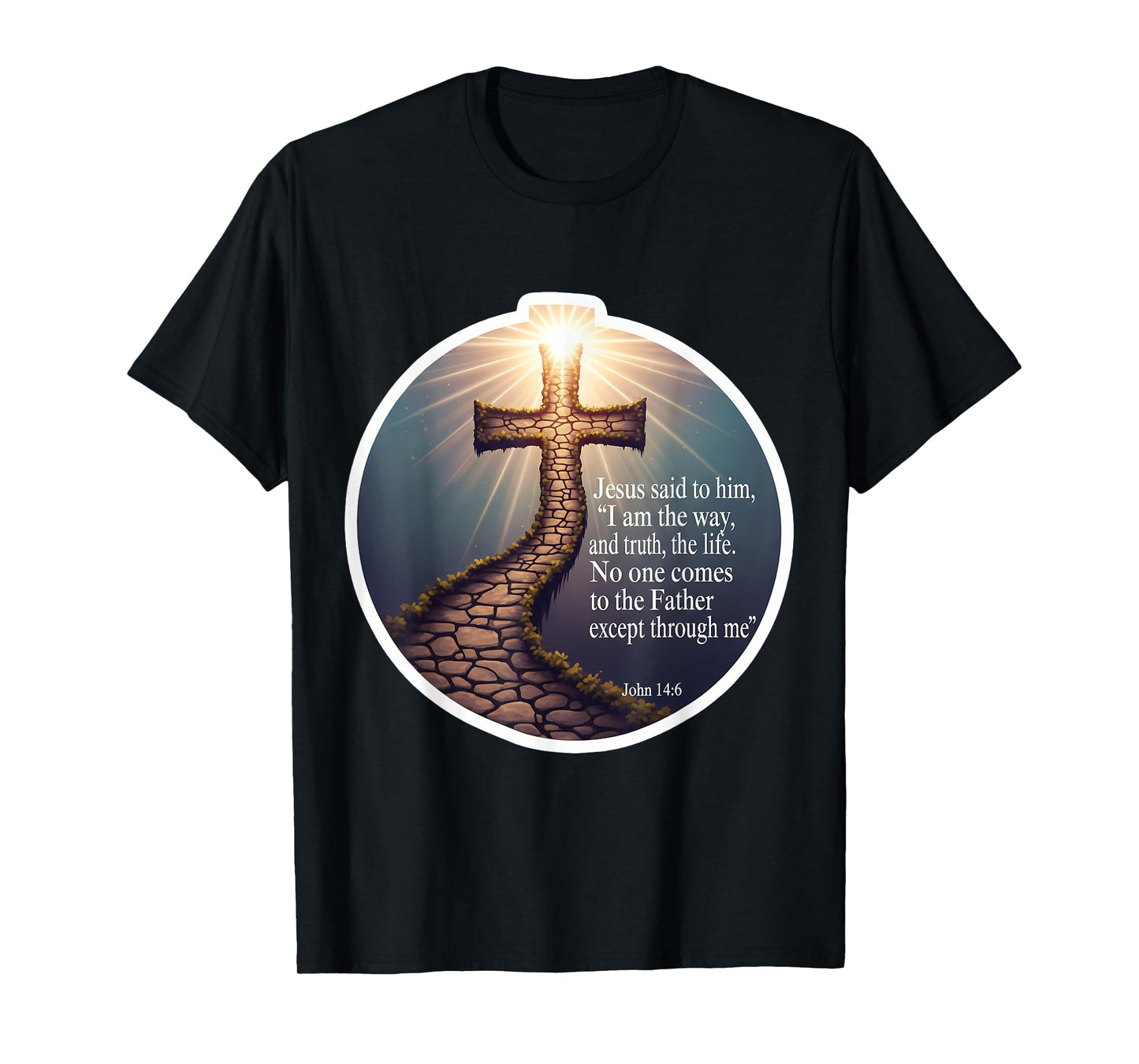 I Am The Way and The Truth and The Life John 14:6 Verse T-Shirt