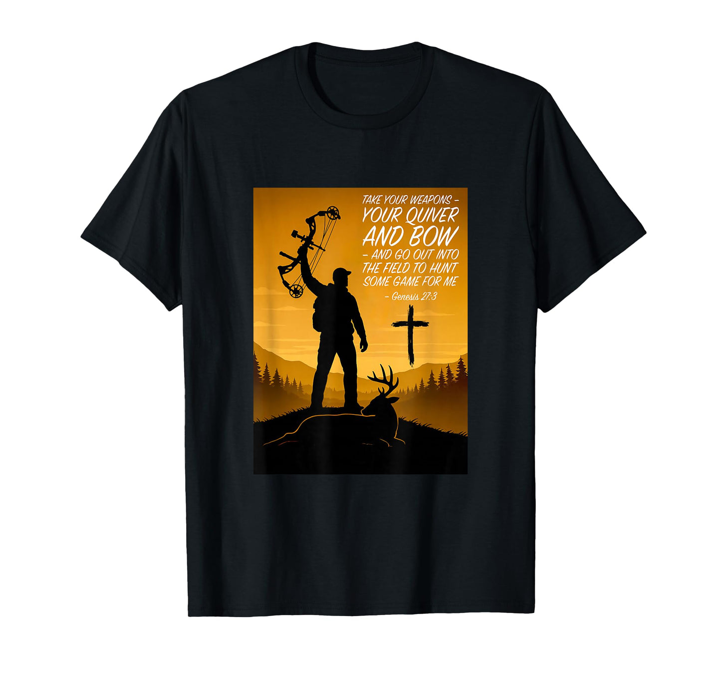 Christian Bow Hunter Genesis 27:3 Faith and Deer Design T-Shirt