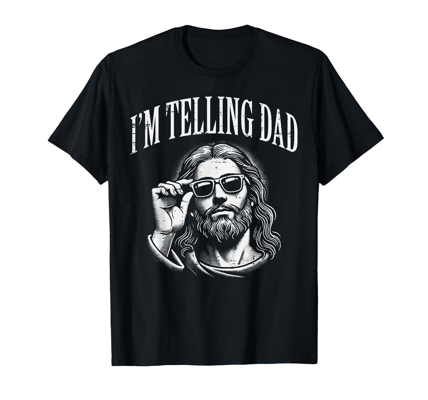 Jesus Im Telling Dad Funny Christian Humor Men Women Kids T-Shirt