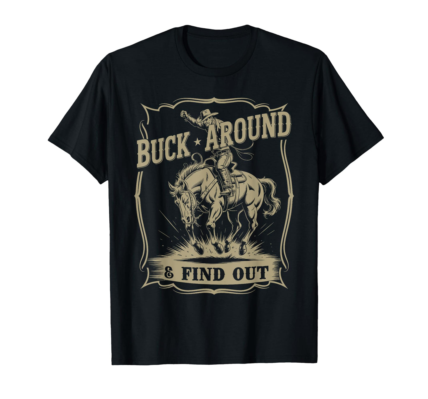 Buck Around And Find Out Western Cowboy Funny T-Shirt