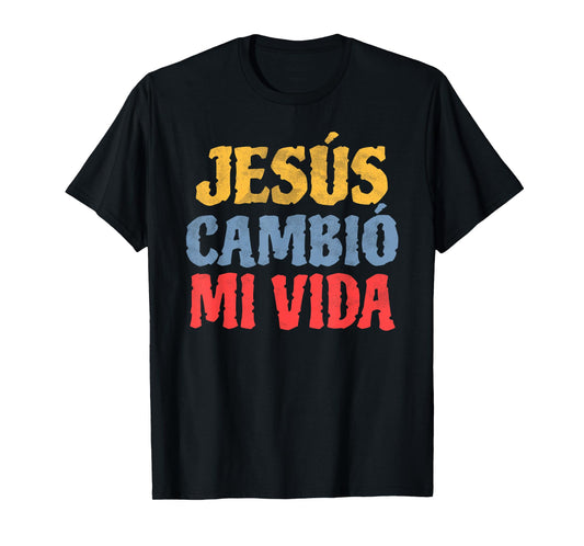 Jesus Cambio Mi Vida Christian Faith Testimony Inspiration T-Shirt