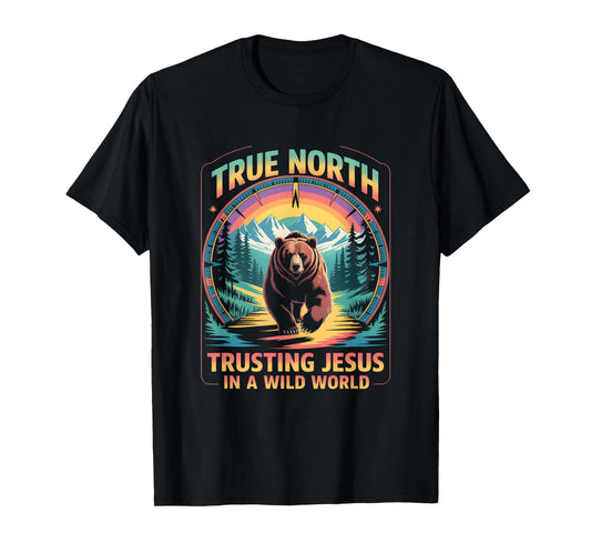 True-North Trusting Jesus In A Wild World Christian Summer T-Shirt
