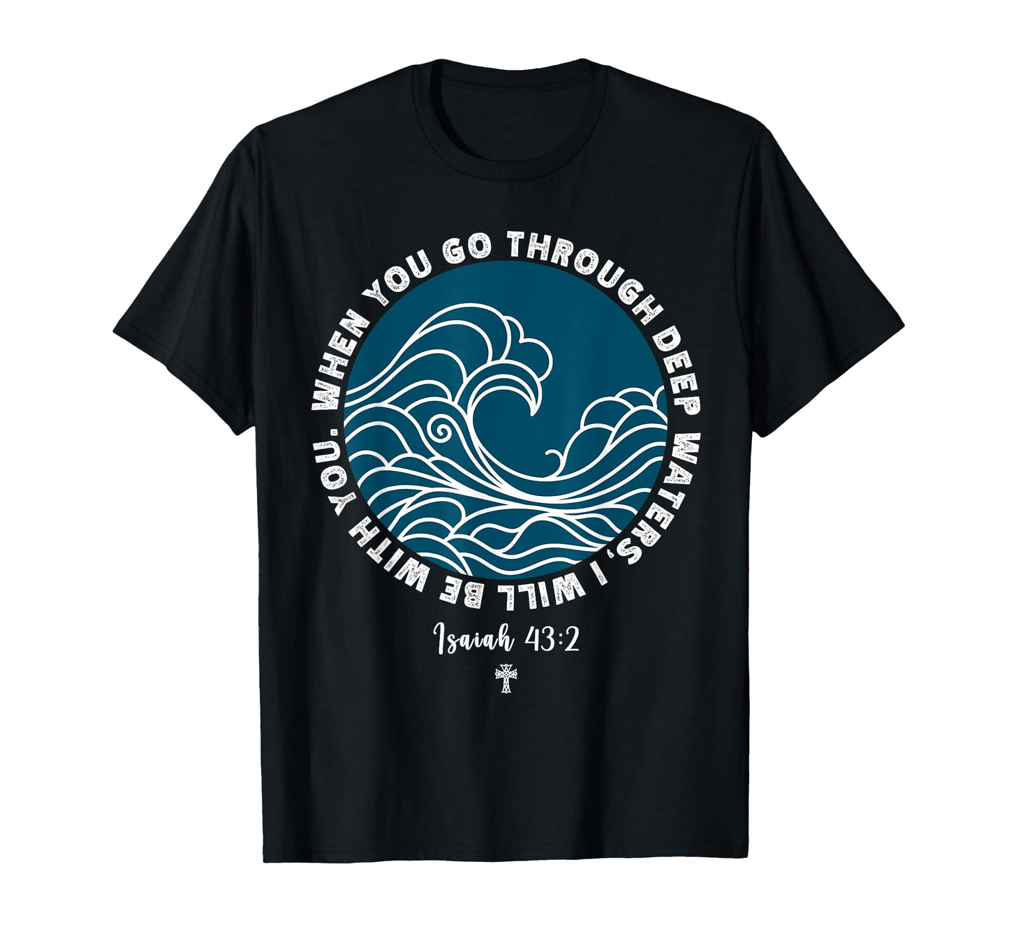 Isaiah 43:2 Christian Scripture Jesus Isaiah Ocean Waves T-Shirt
