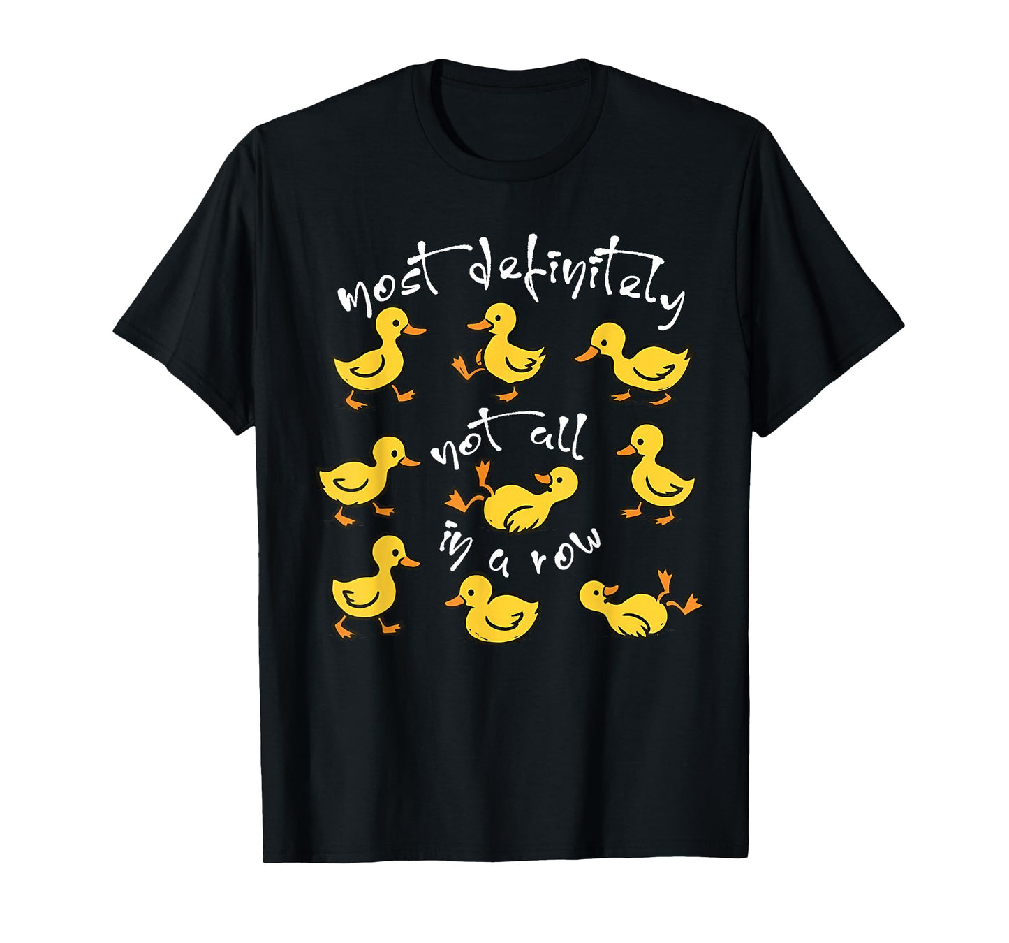 Most Definitely Not All in A Row Mental Health Funny Duck T-Shirt