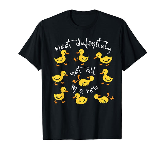 Most Definitely Not All in A Row Mental Health Funny Duck T-Shirt