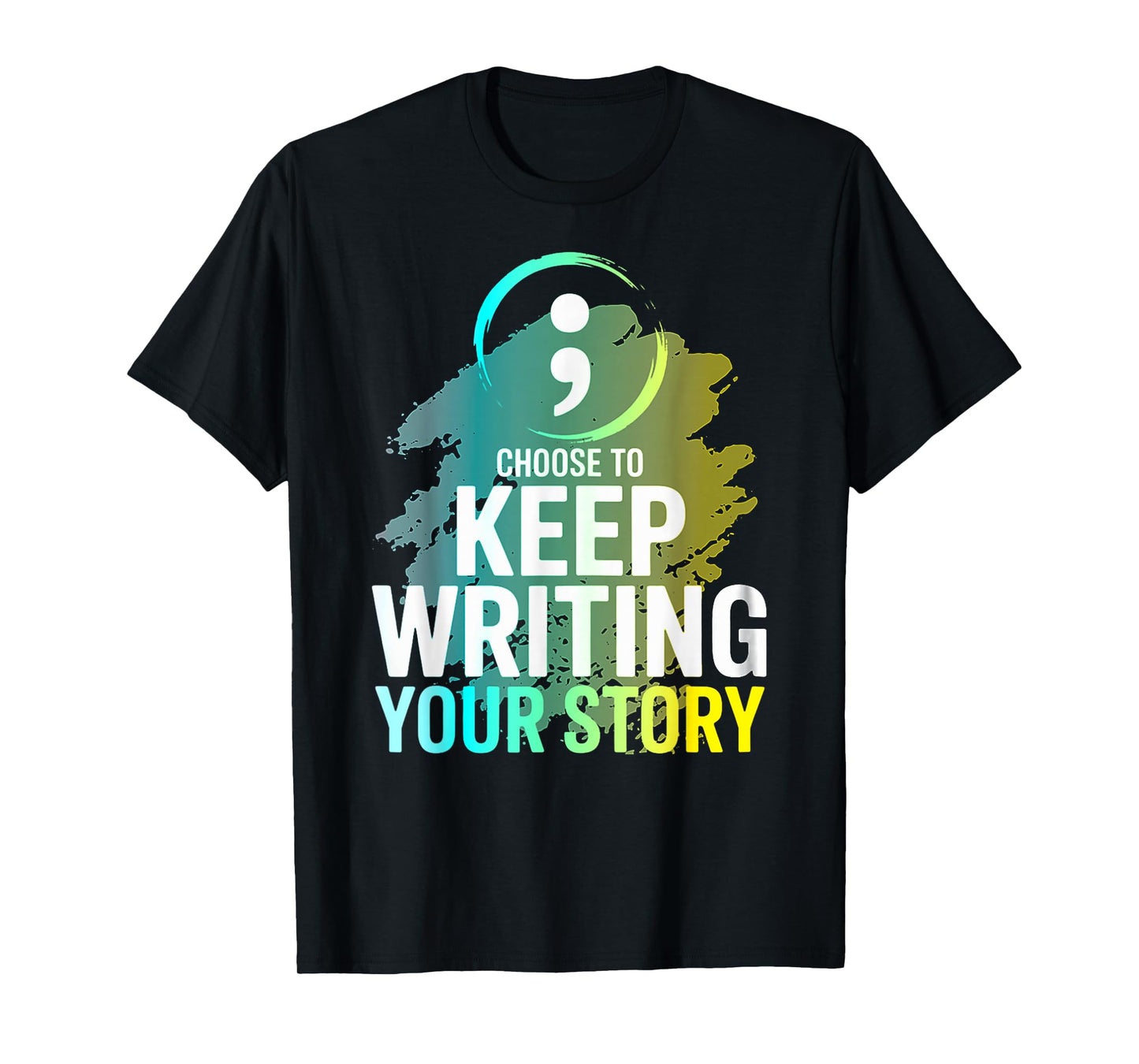Choose to Keep Writing Your Story Inspirational Quote T-Shirt