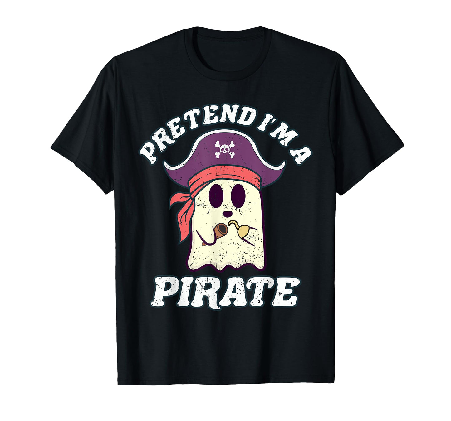 Pretend I'm A Pirate Funny Halloween Quote Ghost Cartoon T-Shirt