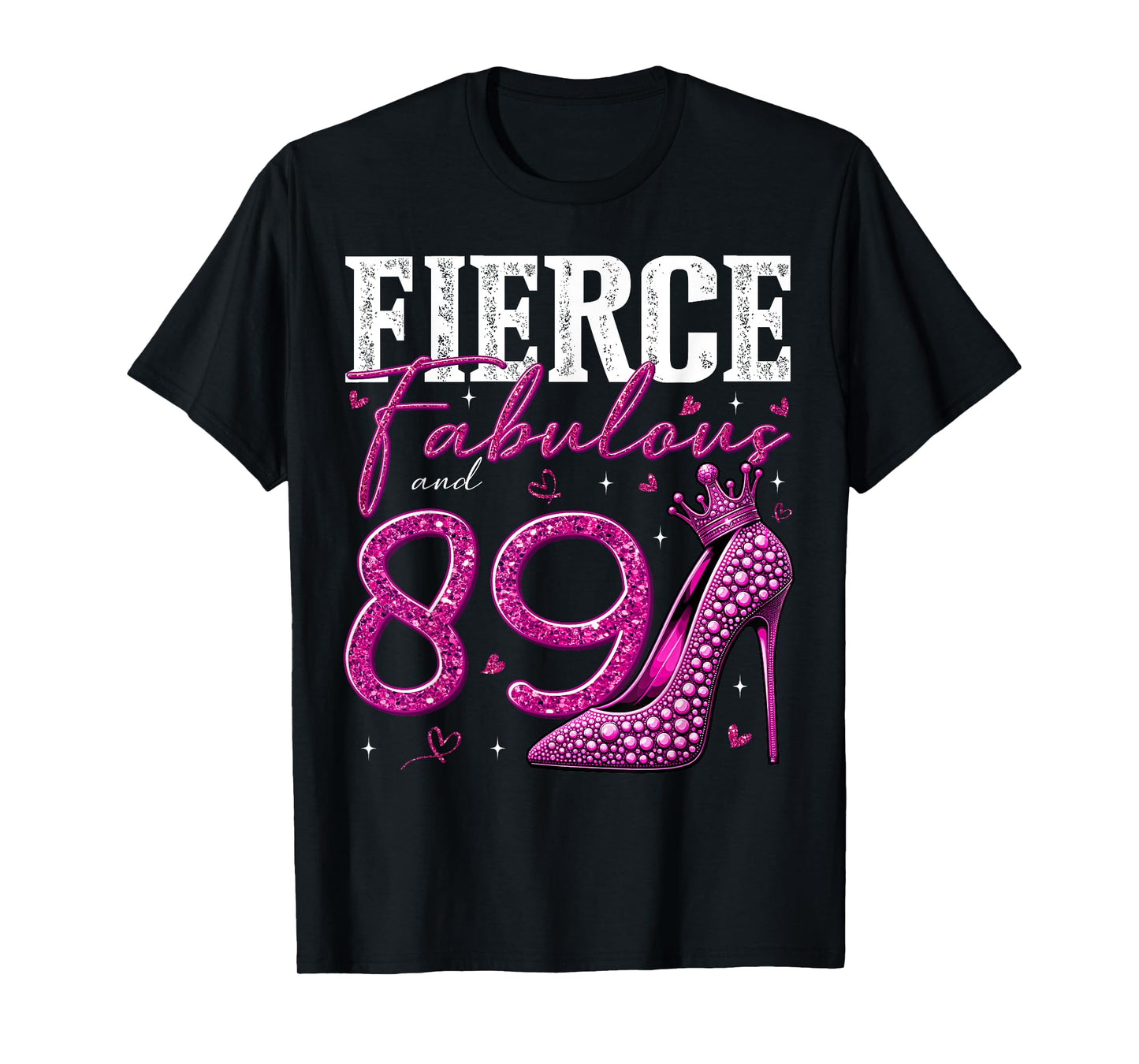 89th Birthday Fierce Fabulous and 89 Year Old Gifts Heels T-Shirt