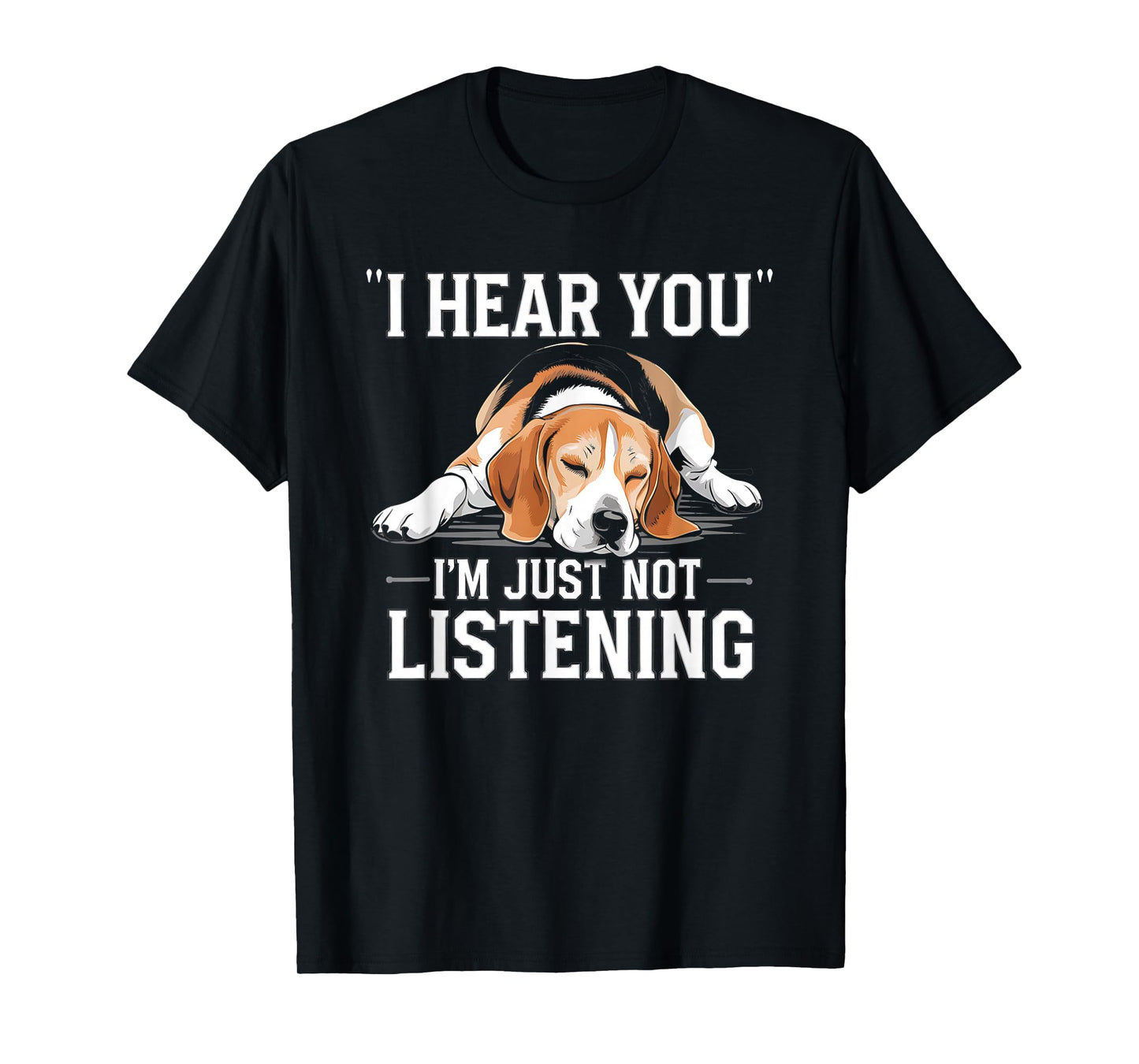 I Hear You I'm Just Not Listening Funny Beagle T-Shirt