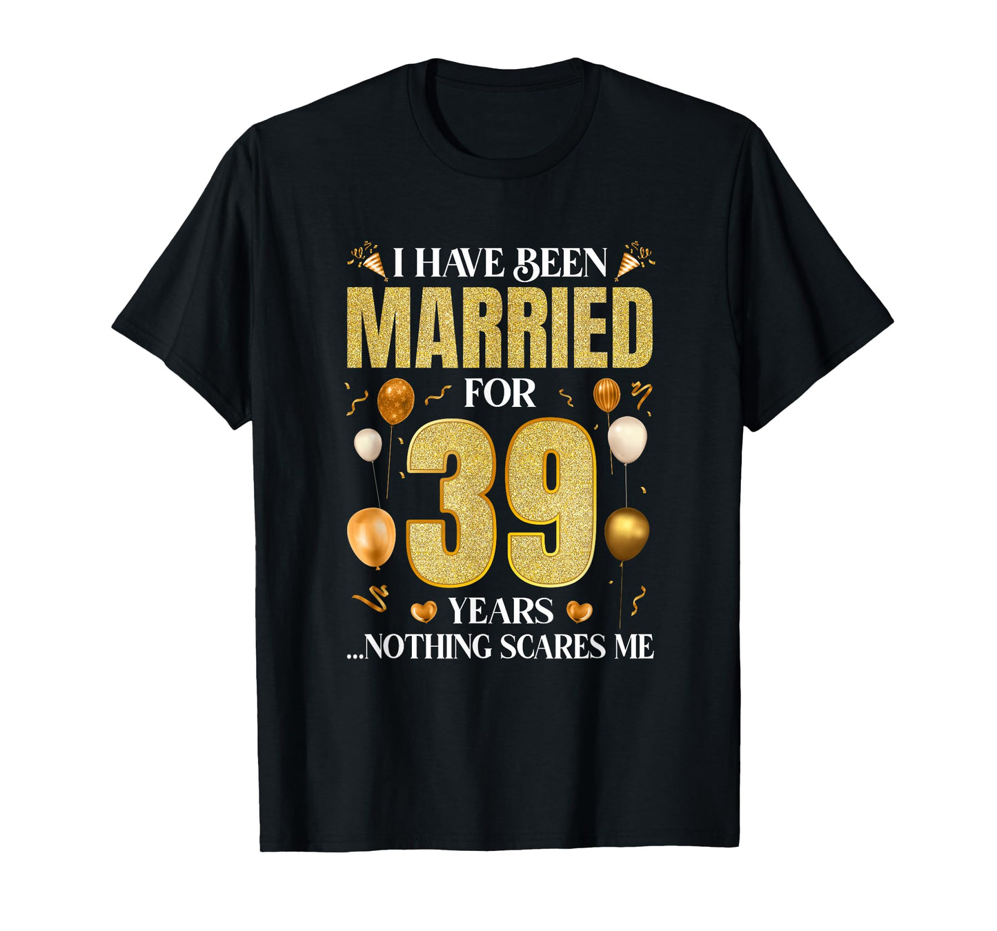 I Have Been Married For 39 Years 39Th Wedding Anniversary T-Shirt