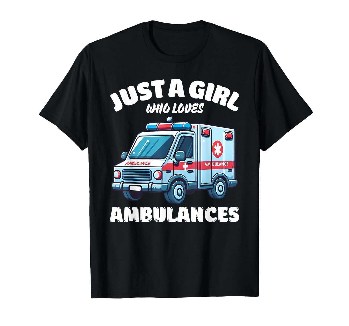 Just A Girl Who Loves Ambulances, Ambulance Lover T-Shirt