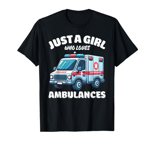 Just A Girl Who Loves Ambulances, Ambulance Lover T-Shirt