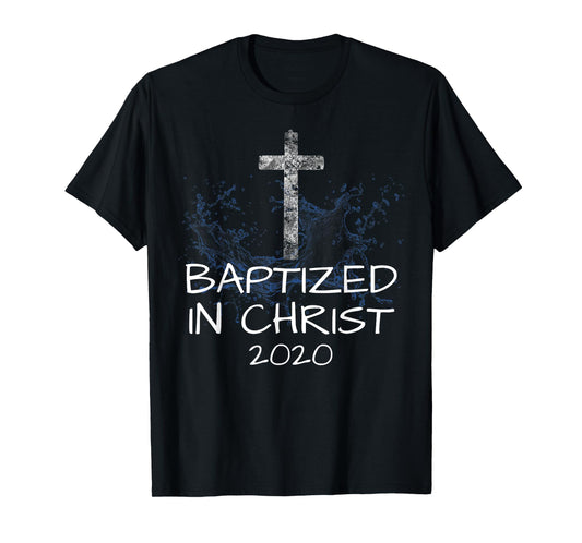 Baptized in Christ 2020 Baptism Church Christian Cross Jesus T-Shirt