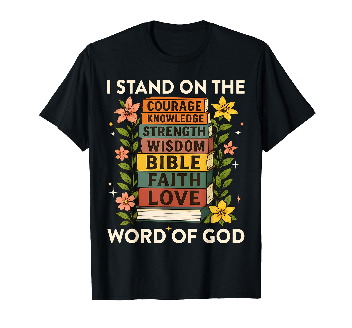 I Stand on Word of God Faith Book Stack Jesus Faith T-Shirt