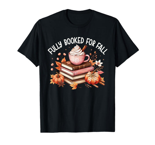 Fully Booked for Fall Cozy Books Pumpkin Coffee Cute Autumn T-Shirt