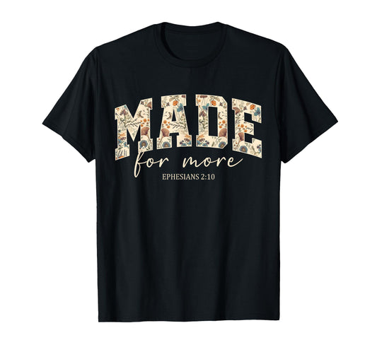 Made for More Ephesians 2:10 Bible Verse Faith Christian T-Shirt
