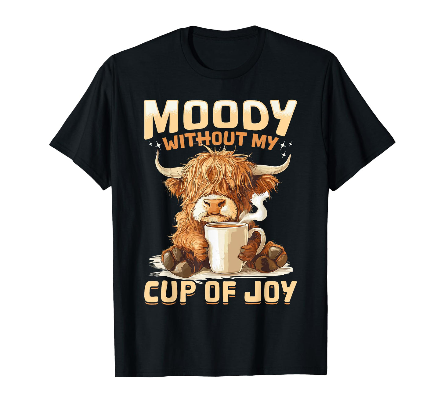 Scottish Highland Cow Coffee Moody Without My Cup of Joy T-Shirt