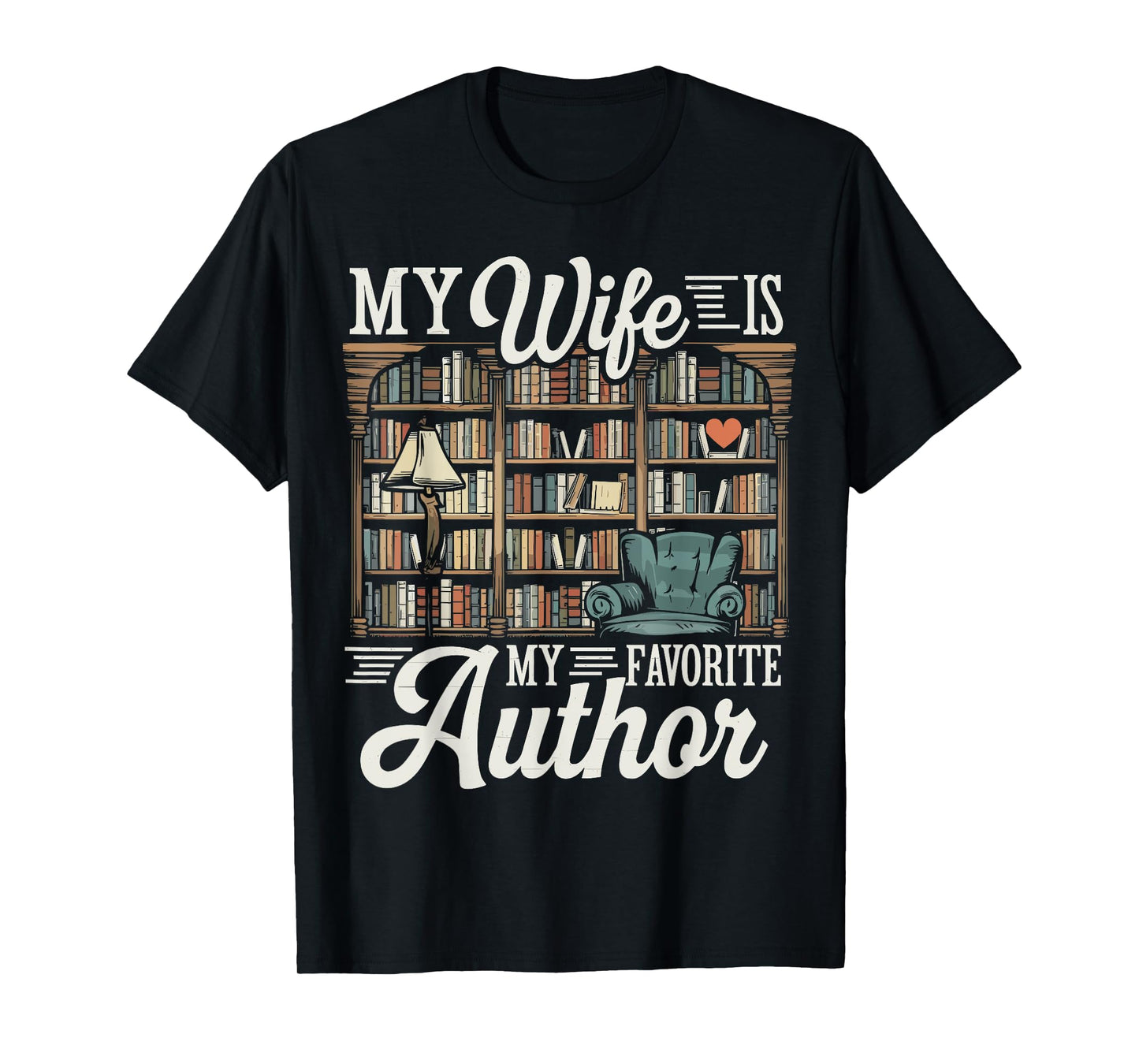 My Wife Is My Favorite Author Apparel Quote Outfit Valentine T-Shirt