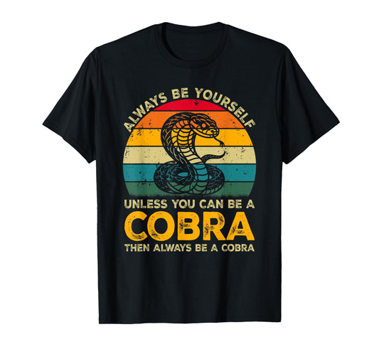 Always Be Yourself Unless You Can Be A Cobra, Funny Cobra T-Shirt