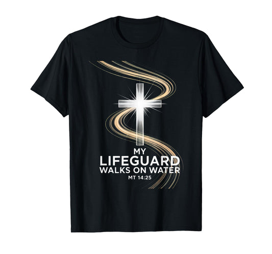 My Lifeguard Walks On Water MT 14:25 Jesus Savior Cross T-Shirt