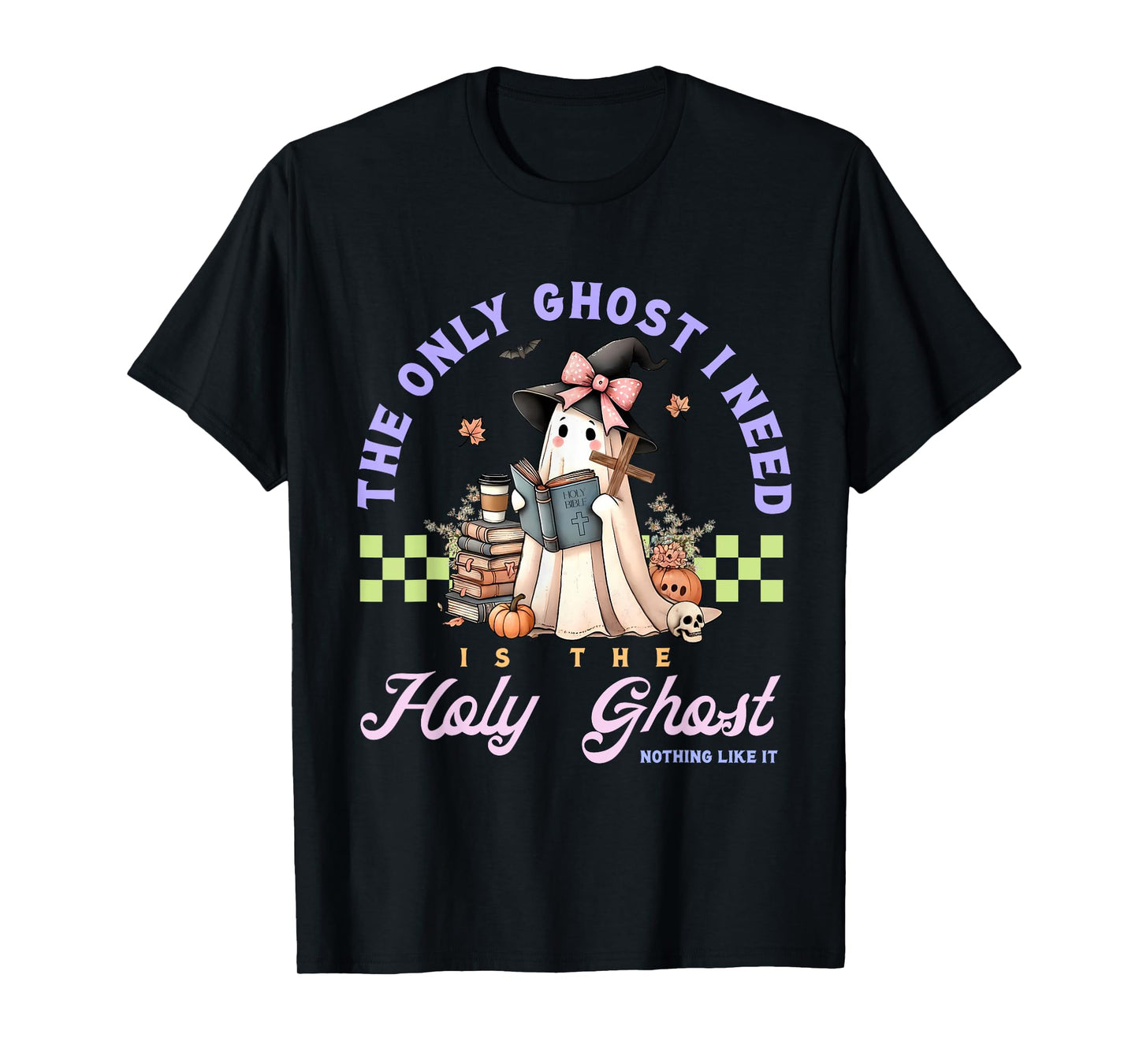 Only Ghost I Need Holy Ghost Ain't Nothing Like It Halloween T-Shirt