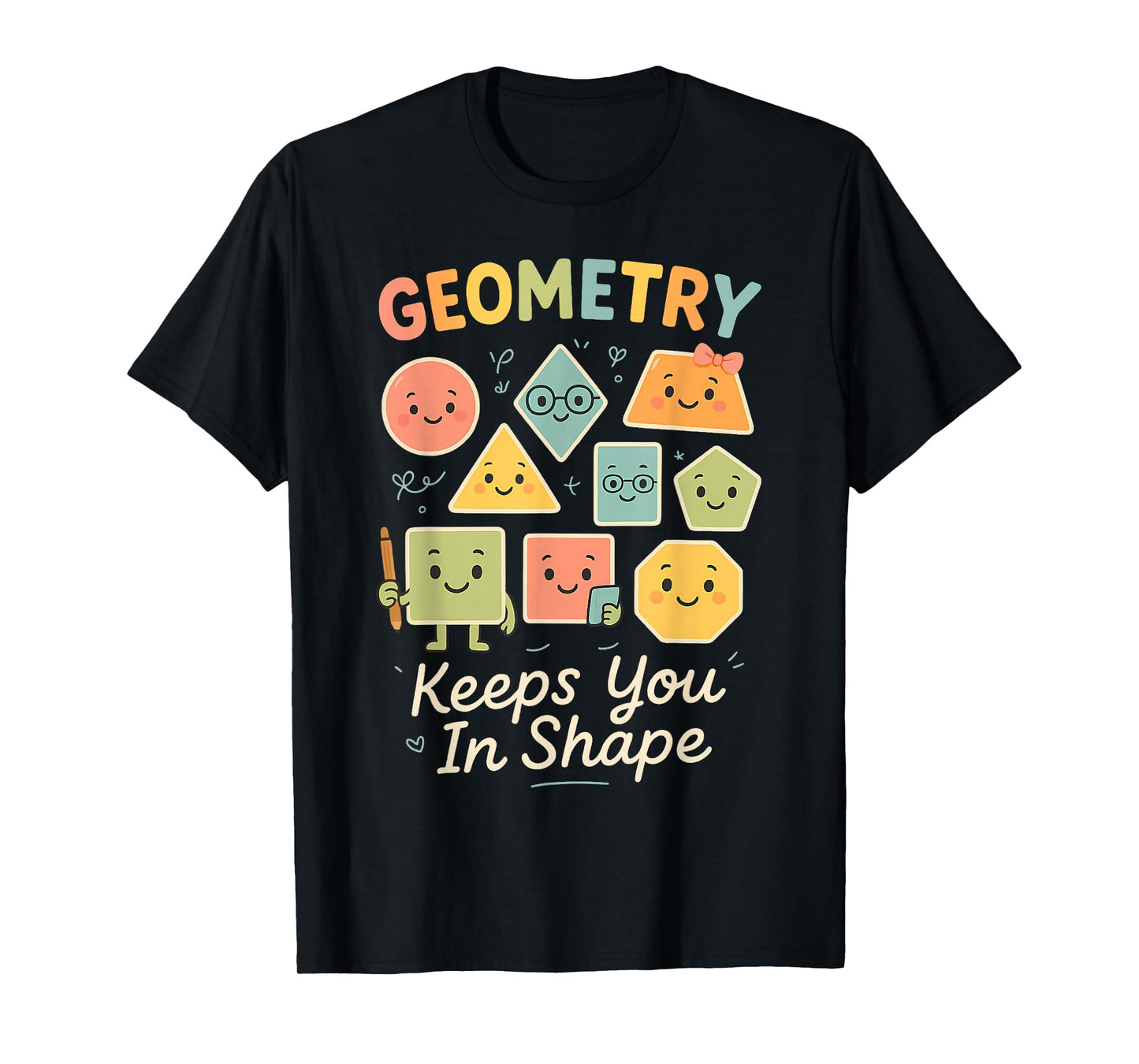Funny geometric shapes Geometry keeps you in shape T-Shirt