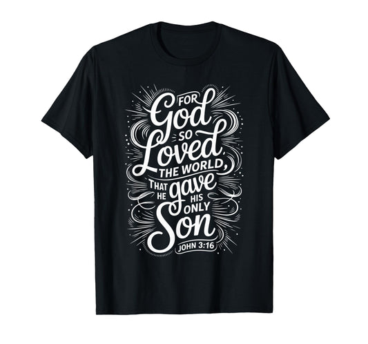 for God So Loved The World Only Son John 3:16 Christian T-Shirt