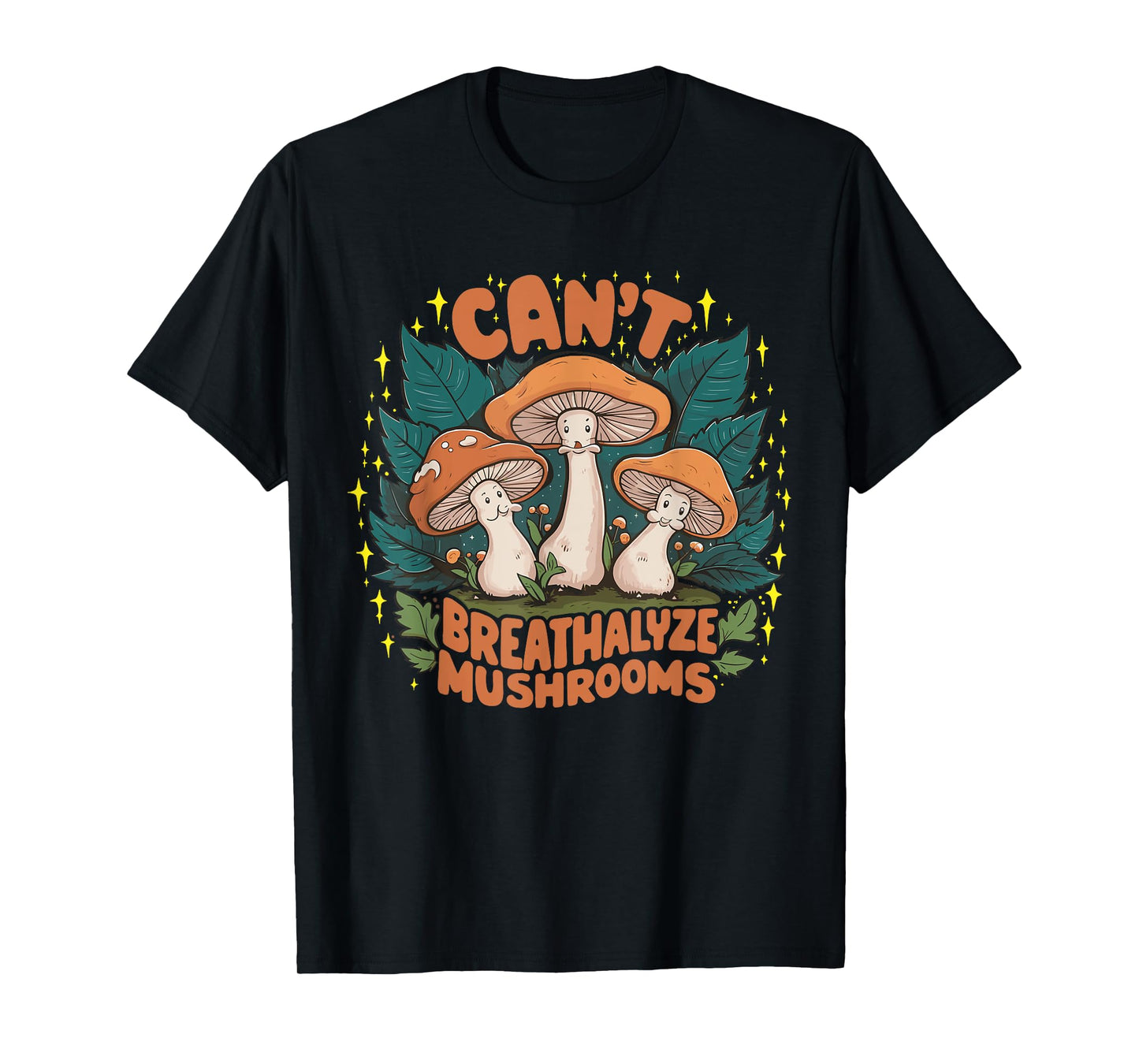 Can't Breathalyze Mushrooms T-Shirt