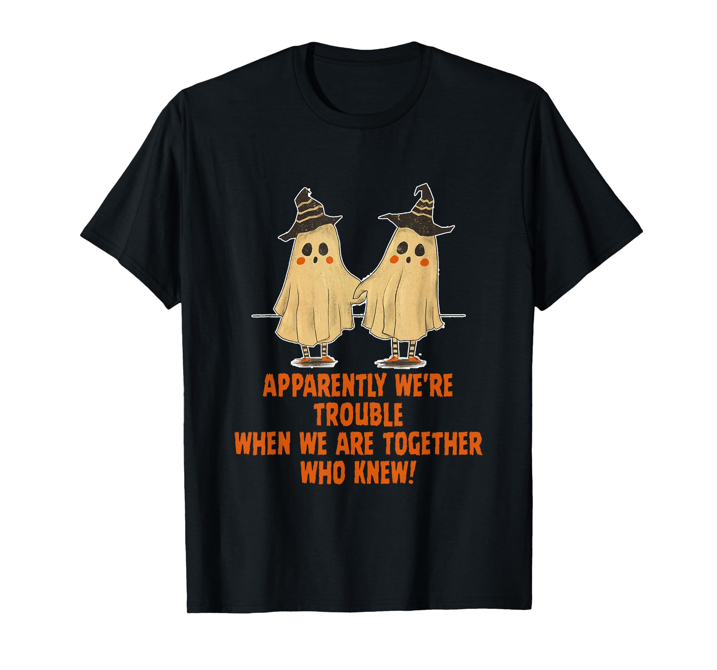 Apparently We're Trouble When We Are Together Who Knew T-Shirt