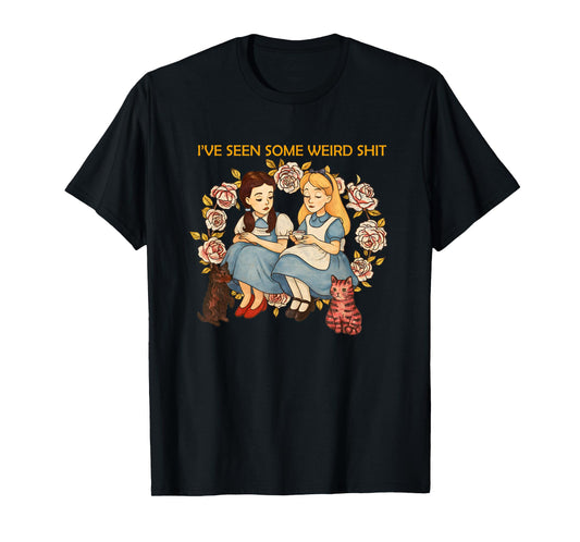 I’ve Seen Some Weird Shit Funny Sarcastic Quote T-Shirt