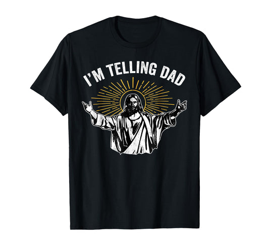 Funny I'm Telling Dad Shirt Religious Christian Jesus Meme T-Shirt