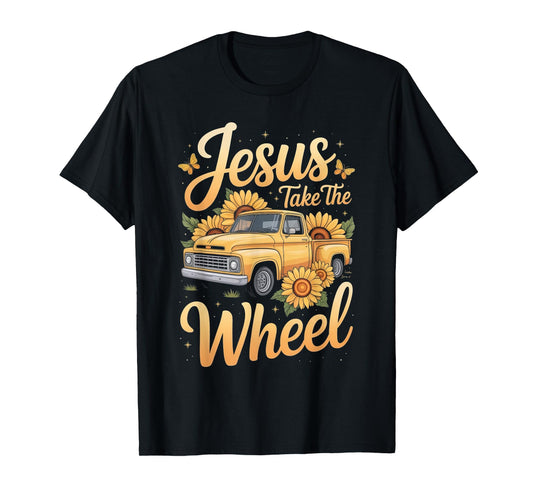 Jesus Take The Wheel Sunflower Vintage Truck Christian T-Shirt