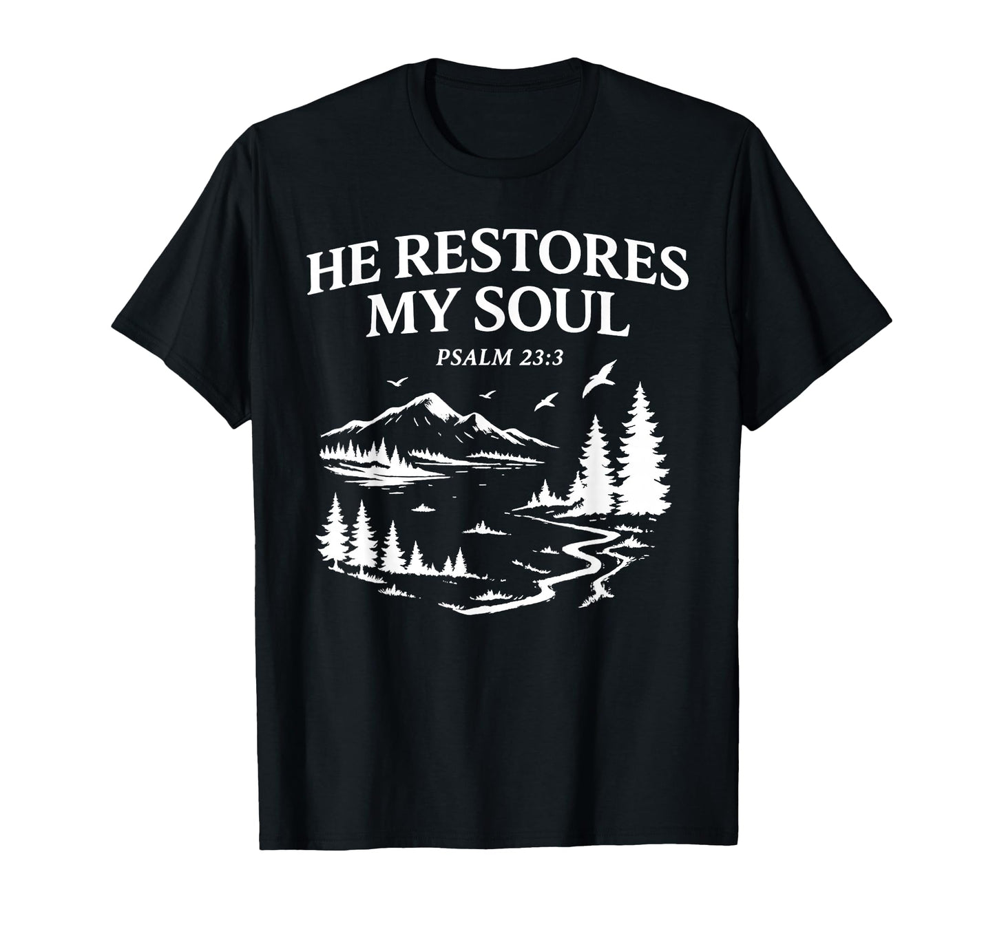 He Restores My Soul Psalm 23:3 Christian Bible Verse T-Shirt