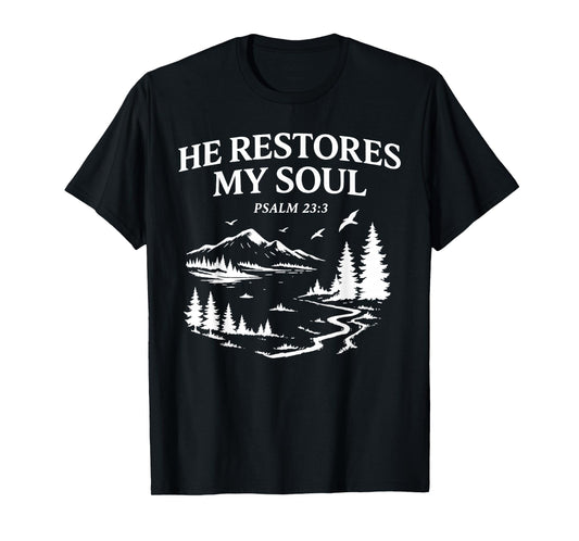 He Restores My Soul Psalm 23:3 Christian Bible Verse T-Shirt