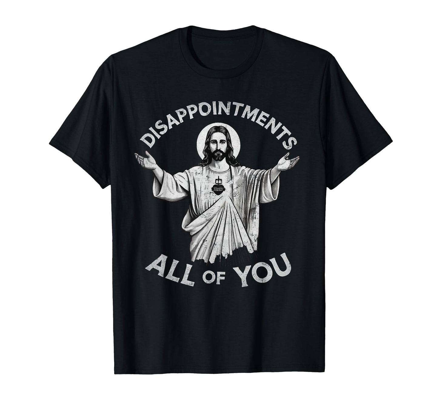 Disappointments All Of You Christian Jesus Sarcastic Men T-Shirt