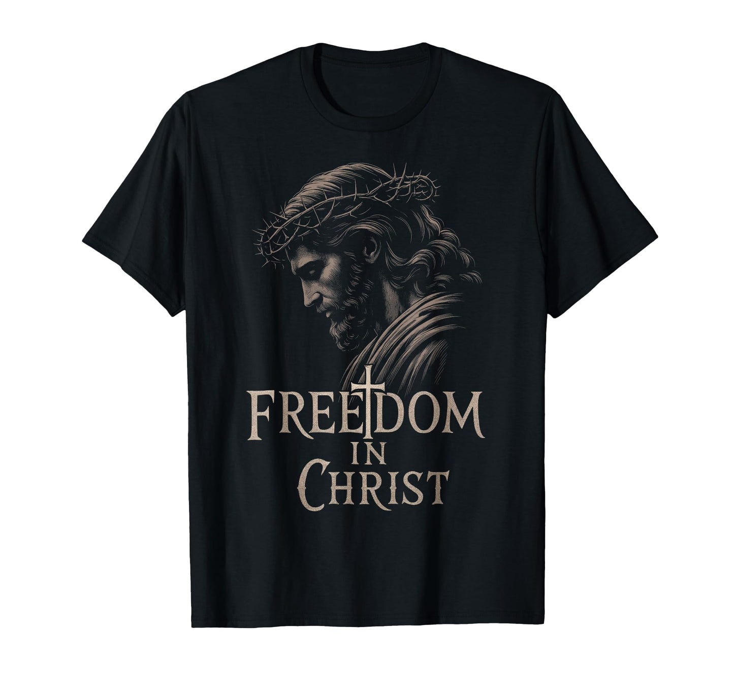 Freedom in Christ Free Faith Jesus Face Crown of Thorns God T-Shirt